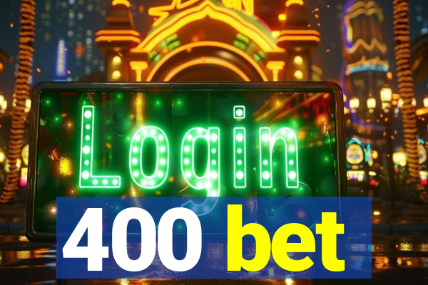 400 bet